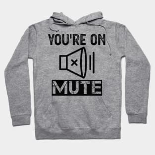 You're On Mute Hoodie